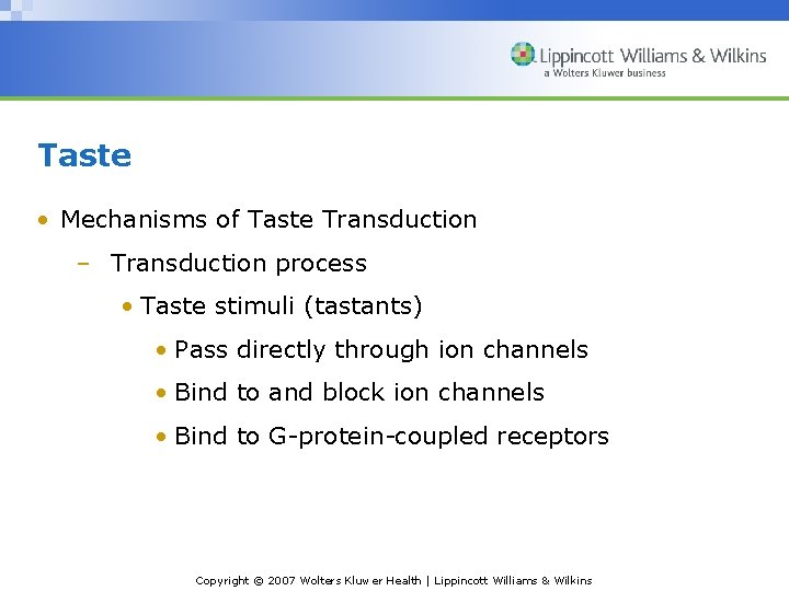 Taste • Mechanisms of Taste Transduction – Transduction process • Taste stimuli (tastants) •