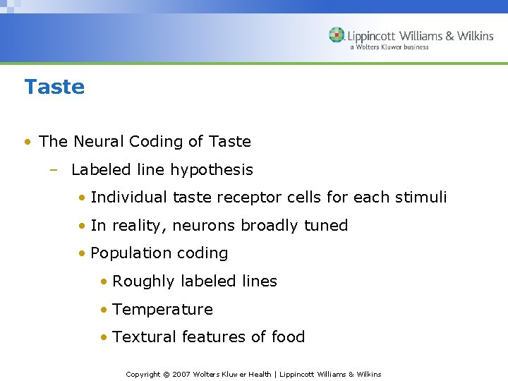 Taste • The Neural Coding of Taste – Labeled line hypothesis • Individual taste