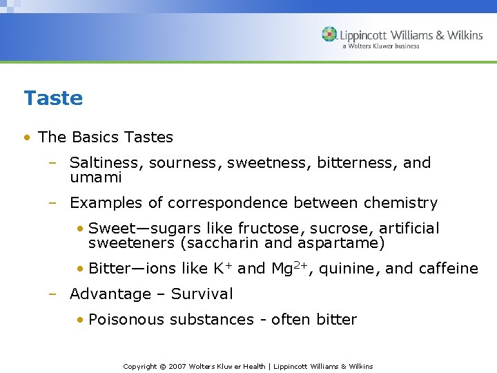 Taste • The Basics Tastes – Saltiness, sourness, sweetness, bitterness, and umami – Examples