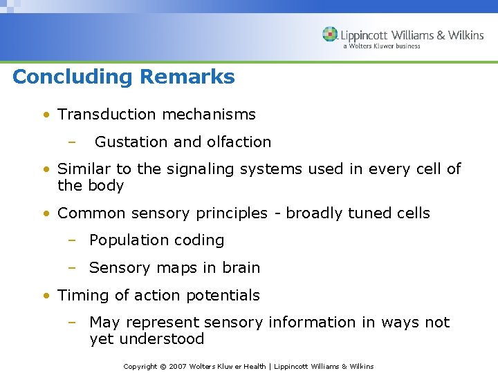 Concluding Remarks • Transduction mechanisms – Gustation and olfaction • Similar to the signaling