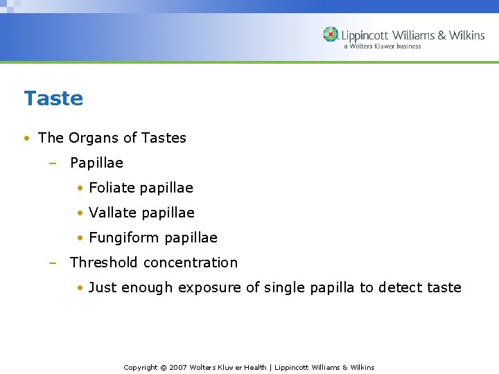 Taste • The Organs of Tastes – Papillae • Foliate papillae • Vallate papillae