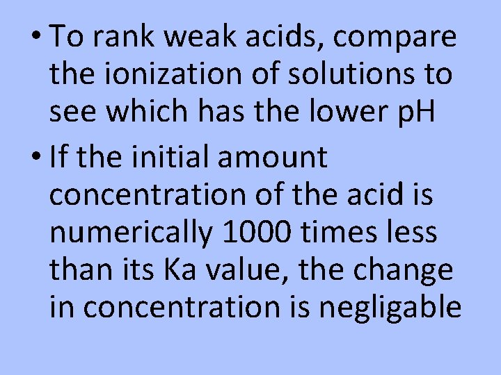  • To rank weak acids, compare the ionization of solutions to see which