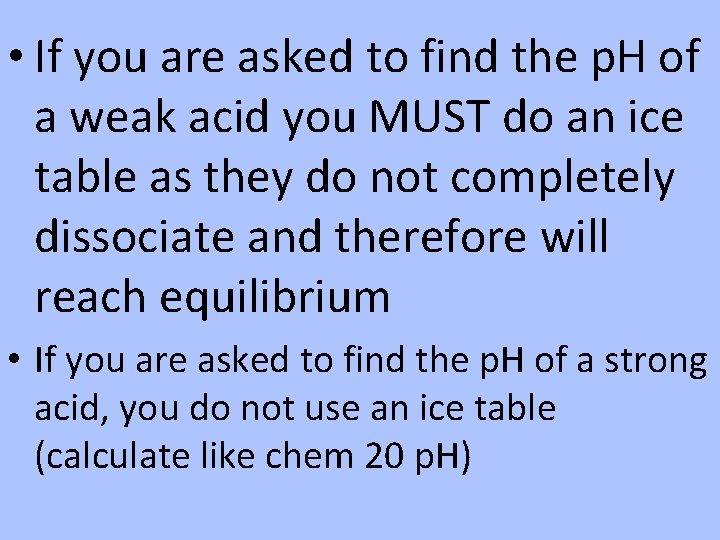  • If you are asked to find the p. H of a weak
