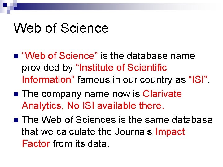 Web of Science “Web of Science” is the database name provided by “Institute of