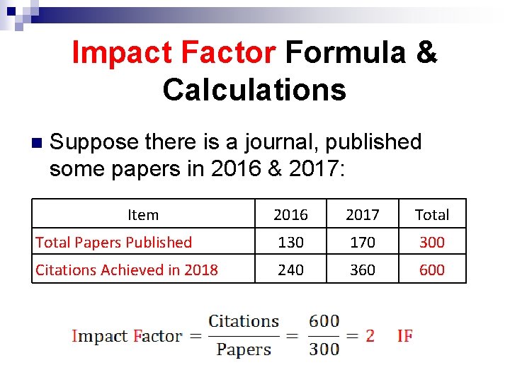 Impact Factor Formula & Calculations n Suppose there is a journal, published some papers