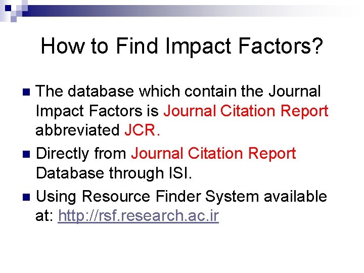 How to Find Impact Factors? The database which contain the Journal Impact Factors is