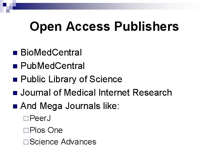 Open Access Publishers Bio. Med. Central n Public Library of Science n Journal of