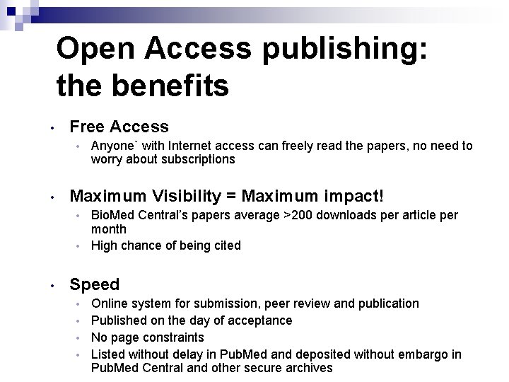 Open Access publishing: the benefits • Free Access • • Anyone` with Internet access