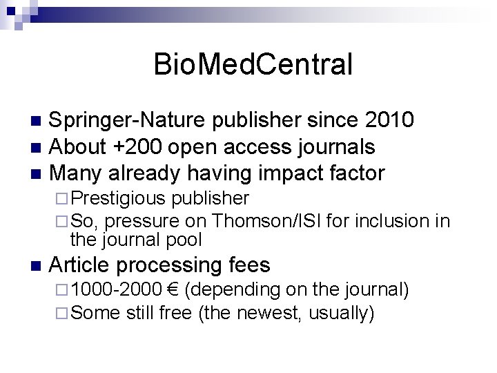 Bio. Med. Central Springer-Nature publisher since 2010 n About +200 open access journals n