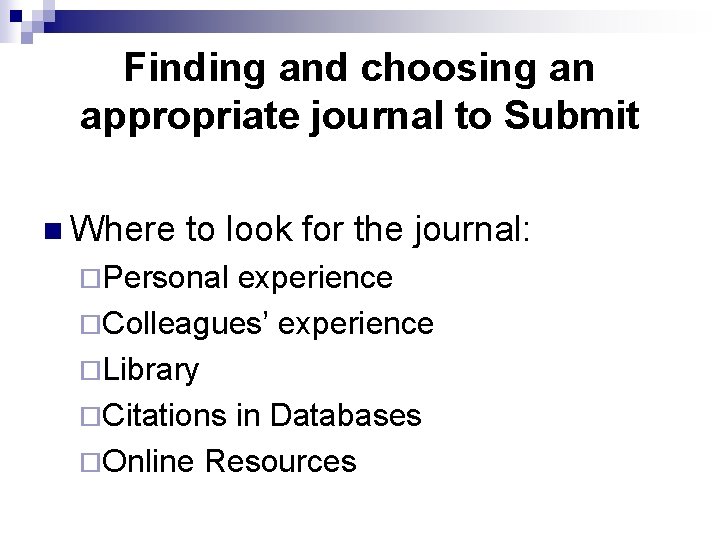 Finding and choosing an appropriate journal to Submit n Where to look for the