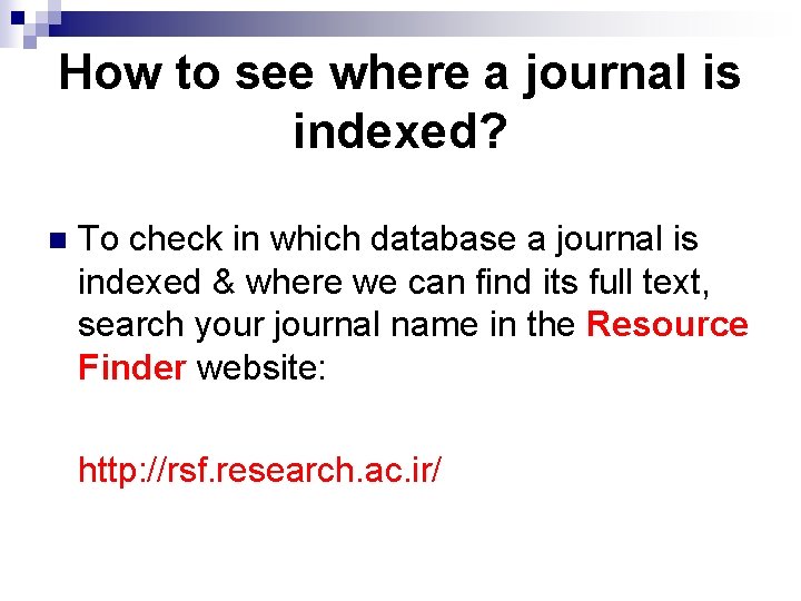 How to see where a journal is indexed? n To check in which database