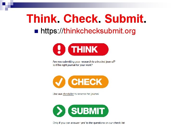 Think. Check. Submit. n https: //thinkchecksubmit. org 