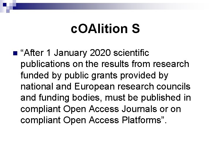 c. OAlition S n “After 1 January 2020 scientific publications on the results from