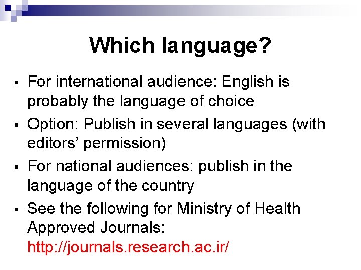 Which language? § § For international audience: English is probably the language of choice