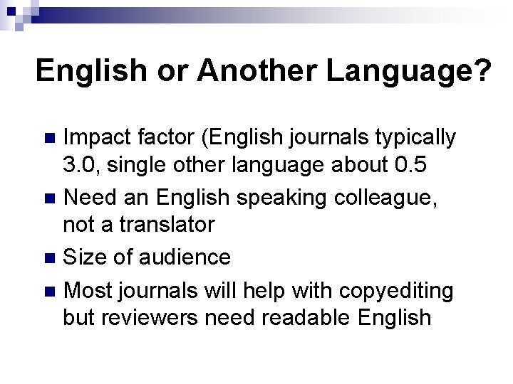 English or Another Language? Impact factor (English journals typically 3. 0, single other language