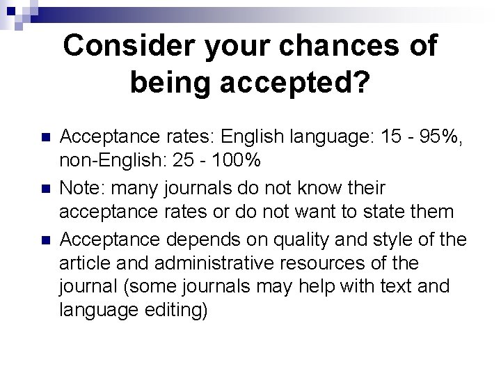 Consider your chances of being accepted? n n n Acceptance rates: English language: 15