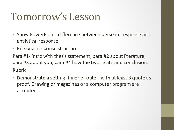 Tomorrow’s Lesson • Show Power. Point- difference between personal response and analytical response. •