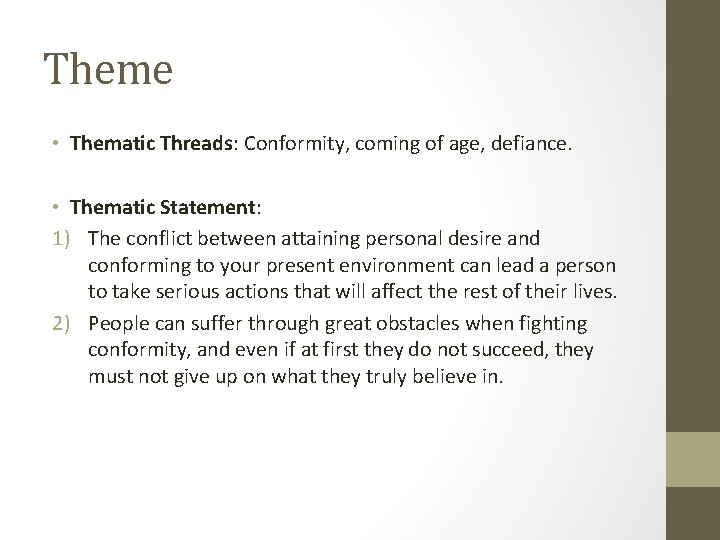 Theme • Thematic Threads: Conformity, coming of age, defiance. • Thematic Statement: 1) The