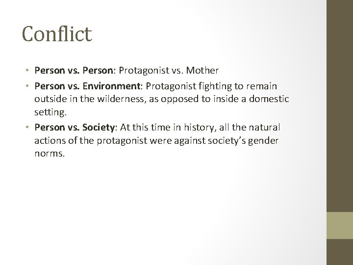 Conflict • Person vs. Person: Protagonist vs. Mother • Person vs. Environment: Protagonist fighting