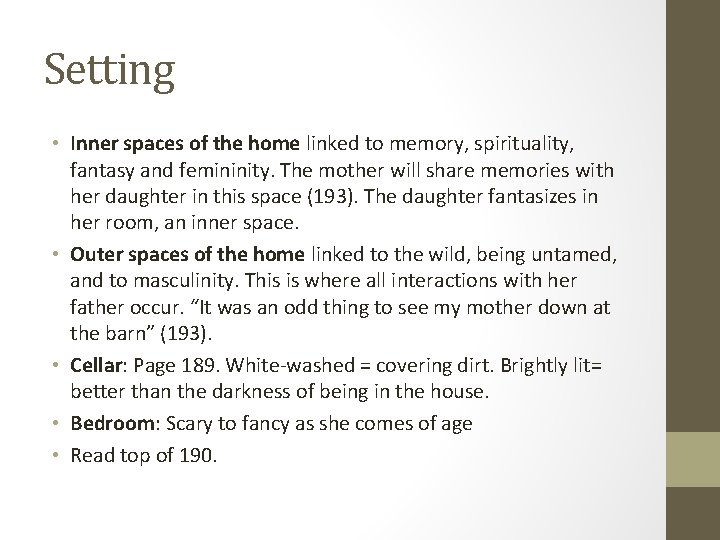 Setting • Inner spaces of the home linked to memory, spirituality, fantasy and femininity.