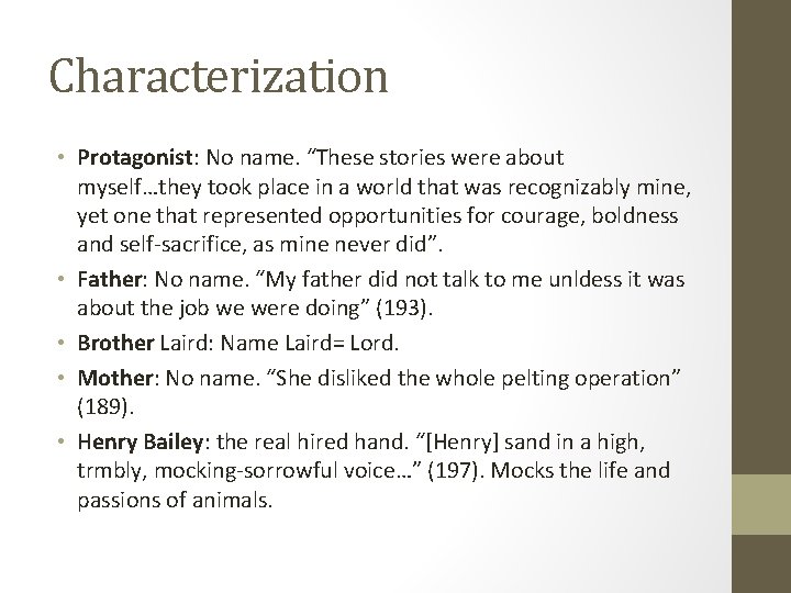 Characterization • Protagonist: No name. “These stories were about myself…they took place in a