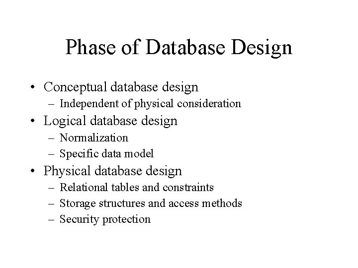 Phase of Database Design • Conceptual database design – Independent of physical consideration •