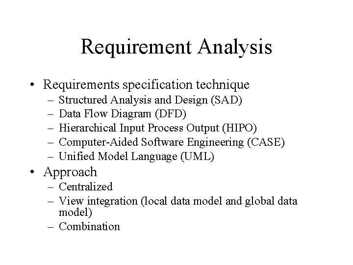Requirement Analysis • Requirements specification technique – – – Structured Analysis and Design (SAD)