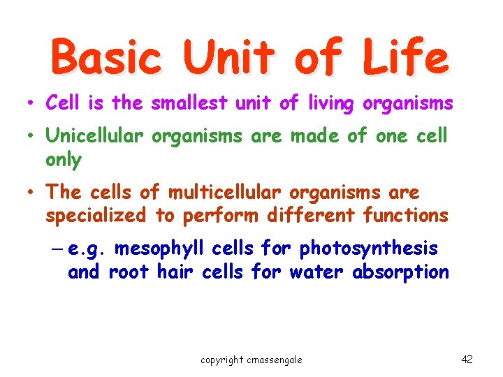 Basic Unit of Life • Cell is the smallest unit of living organisms • Basic Unit of Life • Cell is the smallest unit of living organisms •