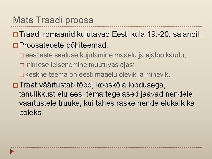 Mats Traadi proosa � Traadi romaanid kujutavad Eesti küla 19. -20. sajandil. � Proosateoste