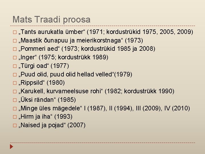 Mats Traadi proosa � „Tants aurukatla ümber“ (1971; kordustrükid 1975, 2009) � „Maastik õunapuu