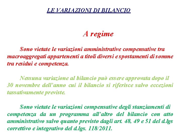 LE VARIAZIONI DI BILANCIO A regime Sono vietate le variazioni amministrative compensative tra macroaggregati