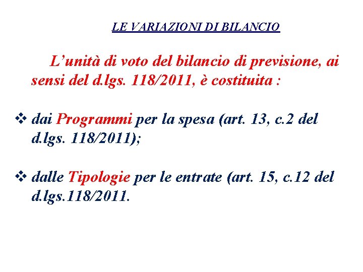 LE VARIAZIONI DI BILANCIO L’unità di voto del bilancio di previsione, ai sensi del