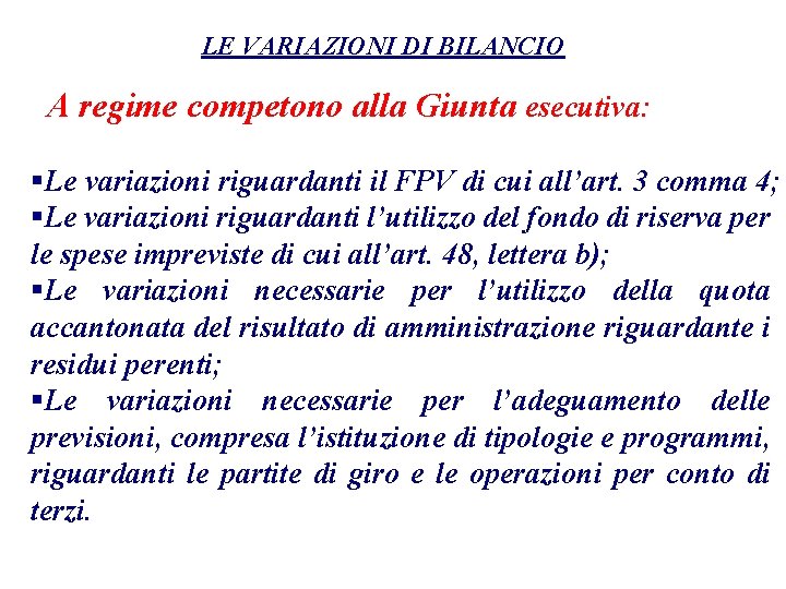 LE VARIAZIONI DI BILANCIO A regime competono alla Giunta esecutiva: §Le variazioni riguardanti il