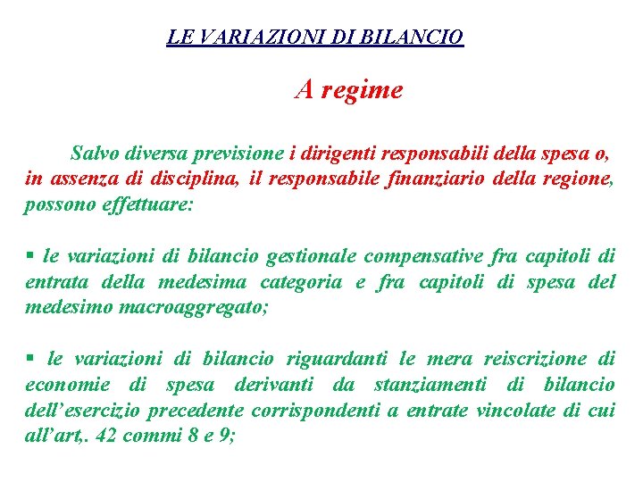 LE VARIAZIONI DI BILANCIO A regime Salvo diversa previsione i dirigenti responsabili della spesa