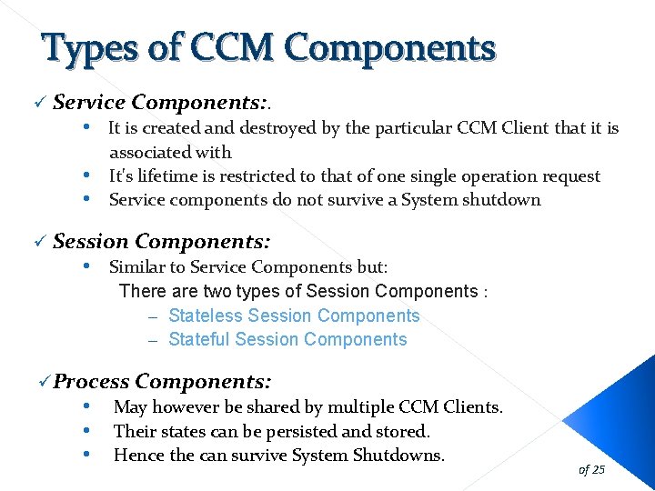 Types of CCM Components ü Service Components: . • It is created and destroyed Types of CCM Components ü Service Components: . • It is created and destroyed