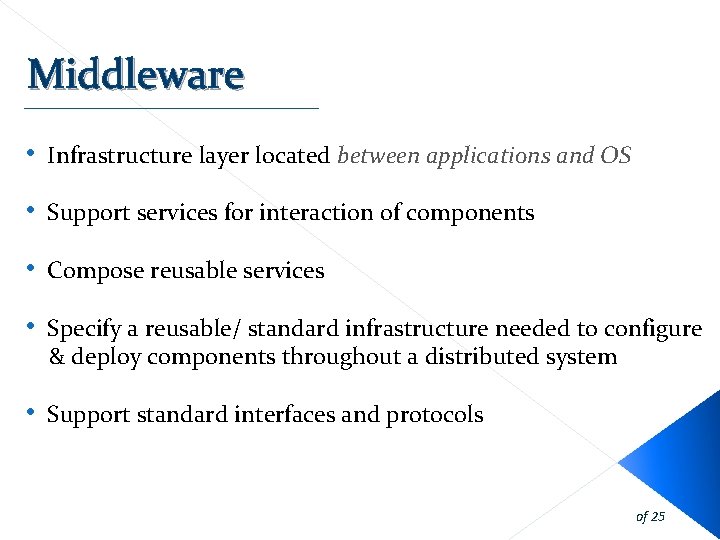 Middleware • Infrastructure layer located between applications and OS • Support services for interaction Middleware • Infrastructure layer located between applications and OS • Support services for interaction