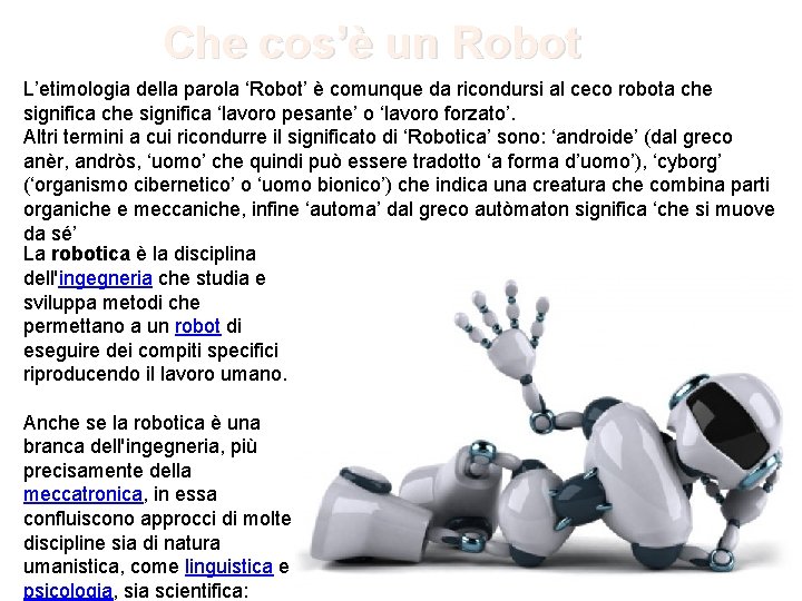 Che cos’è un Robot L’etimologia della parola ‘Robot’ è comunque da ricondursi al ceco