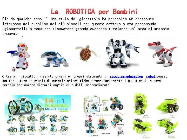 La ROBOTICA per Bambini Già da qualche anno l’industria del giocattolo ha percepito un