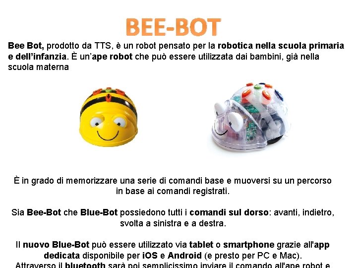 BEE-BOT Bee Bot, prodotto da TTS, è un robot pensato per la robotica nella