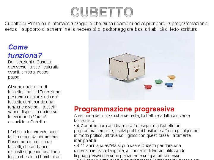 Cubetto di Primo è un'interfaccia tangibile che aiuta i bambini ad apprendere la programmazione