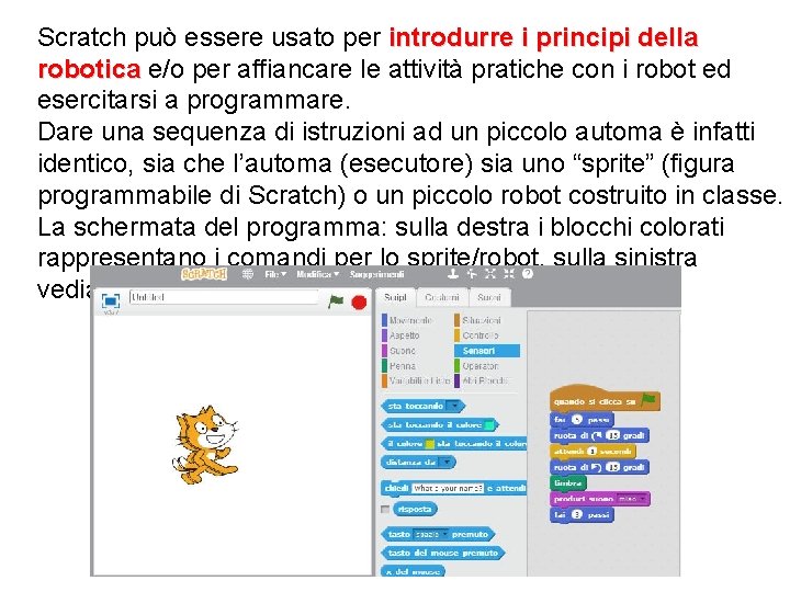 Scratch può essere usato per introdurre i principi della robotica e/o per affiancare le