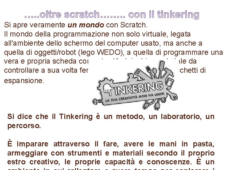 Si apre veramente un mondo con Scratch. Il mondo della programmazione non solo virtuale,