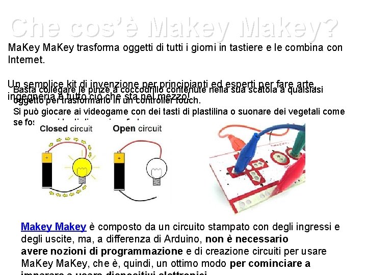 Che cos’è Makey? Ma. Key trasforma oggetti di tutti i giorni in tastiere e