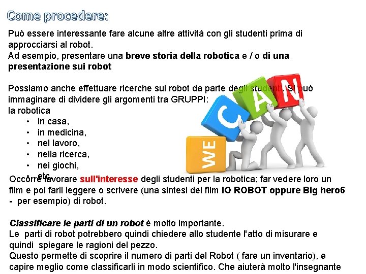 Come procedere: Può essere interessante fare alcune altre attività con gli studenti prima di