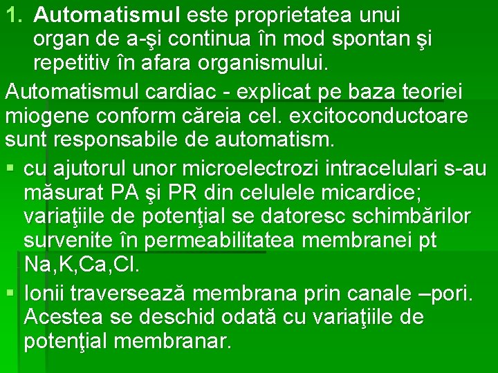 1. Automatismul este proprietatea unui organ de a-şi continua în mod spontan şi repetitiv