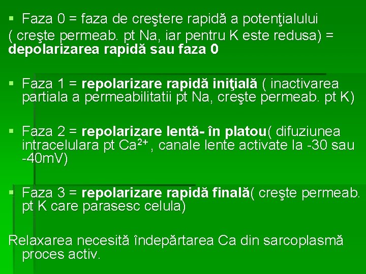 § Faza 0 = faza de creştere rapidă a potenţialului ( creşte permeab. pt