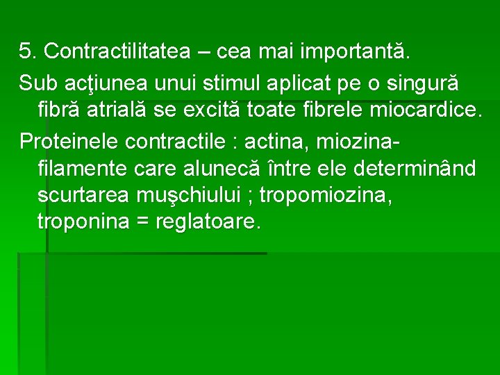 5. Contractilitatea – cea mai importantă. Sub acţiunea unui stimul aplicat pe o singură