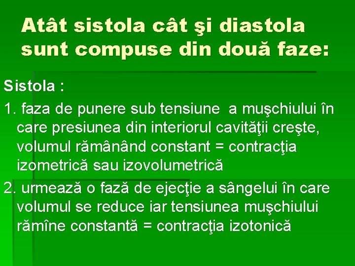 Atât sistola cât şi diastola sunt compuse din două faze: Sistola : 1. faza