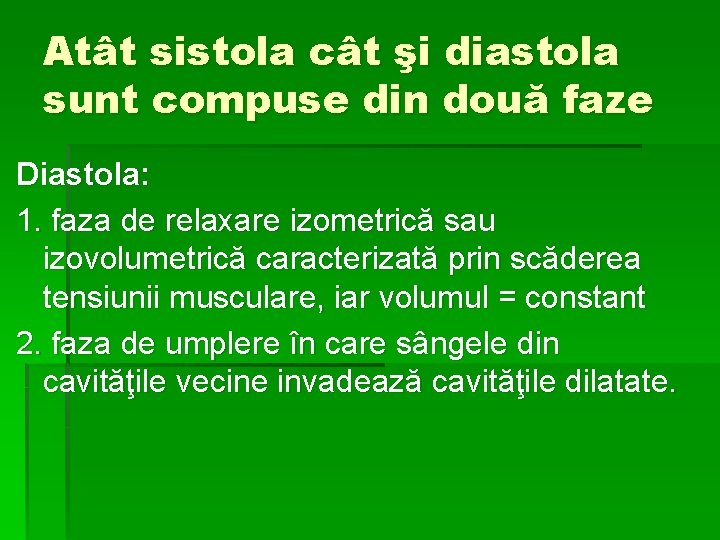 Atât sistola cât şi diastola sunt compuse din două faze Diastola: 1. faza de