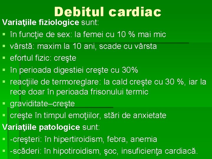Debitul cardiac Variaţiile fiziologice sunt: § în funcţie de sex: la femei cu 10